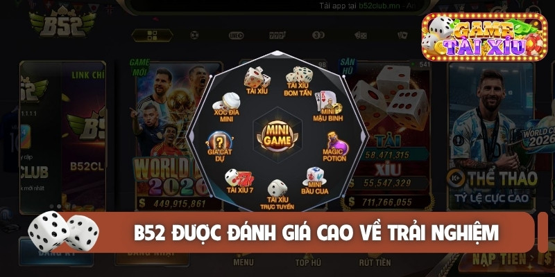 B52 được đánh giá cao về trải nghiệm