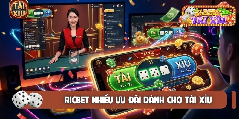 Ricbet nhiều ưu đãi dành cho tài xỉu
